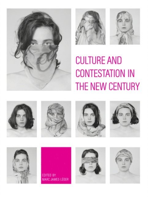 Marc James Leger - Culture and Contestation in the New Century, E-bok