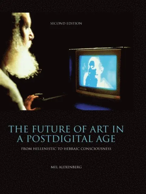 Mel Alexenberg - Future of Art in a Postdigital Age, E-bok. Tillgänglighet: Lägg i varukorg
