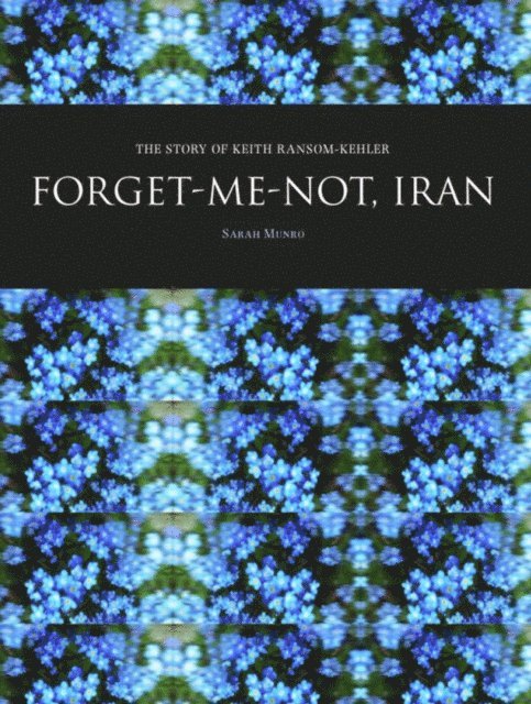 Sarah Munro - Forget-Me-Not, Iran, E-bok