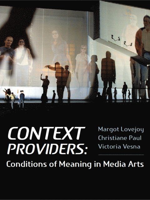 Christiane Paul, Victoria Vesna, Margot Lovejoy - Context Providers, E-bok