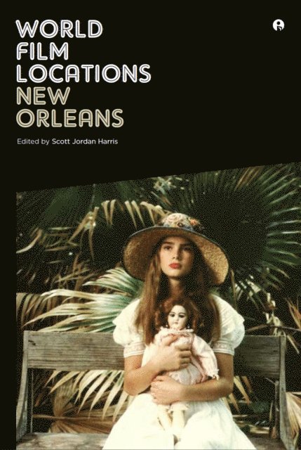 Scott Jordan Harris - World Film Locations: New Orleans, E-bok