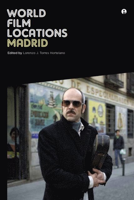 Lorenzo J Torres Hortelano - World Film Locations: Madrid, E-bok