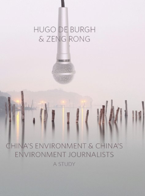 Zeng Rong, Hugo De Burgh - China's Environment and China's Environment Journalists, E-bok