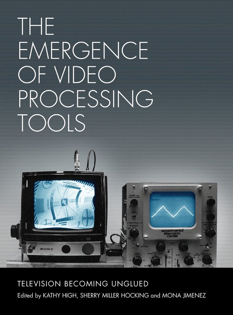 Kathy High, Sherry Miller-Hocking, Mona Jimenez - The Emergence of Video Processing Tools Volumes 1 & 2, Häftad