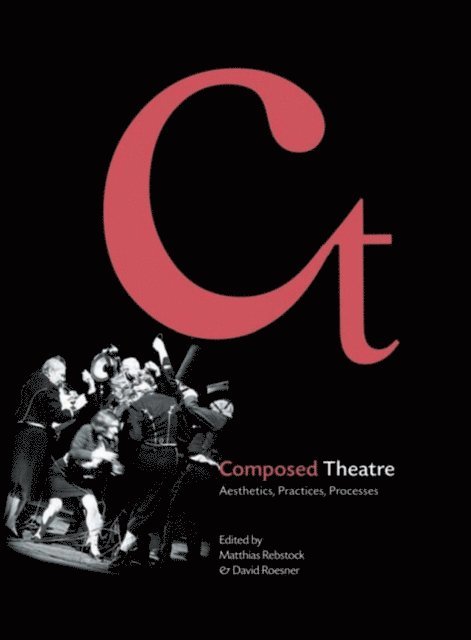 Matthias Rebstock, David Roesner - Composed Theatre, E-bok