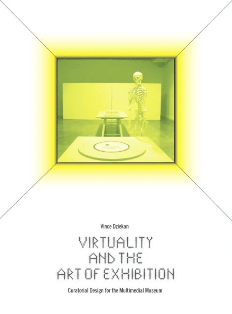Vince Dziekan - Virtuality and the Art of Exhibition, E-bok