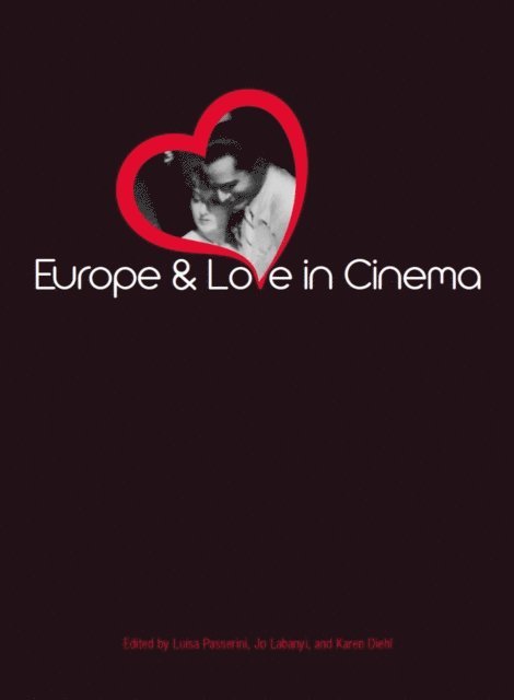 Karen Diehl, Jo Labanyi, Luisa Passerini - Europe and Love in Cinema, E-bok