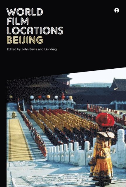 Liu Yang, John Berra - World Film Locations: Beijing, E-bok