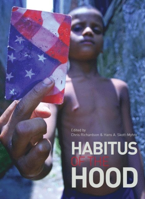 Hans A Skott-Myhre, Chris Richardson - Habitus of the Hood, E-bok