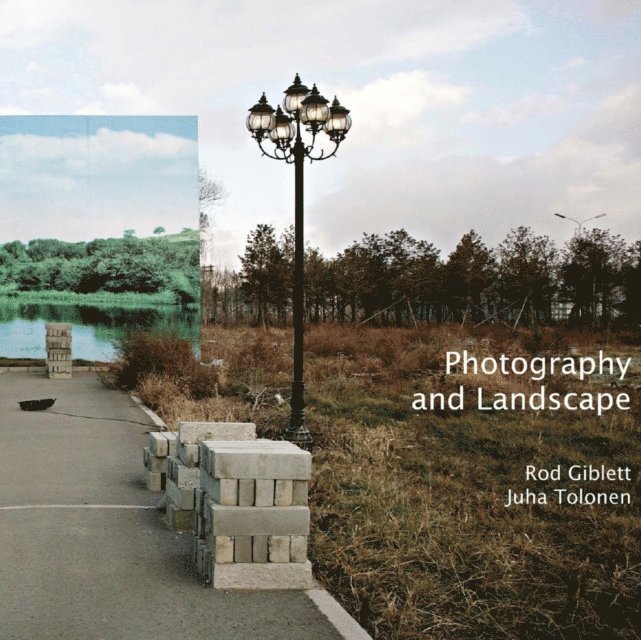 Juha Tolonen, Rod Giblett - Photography and Landscape, E-bok
