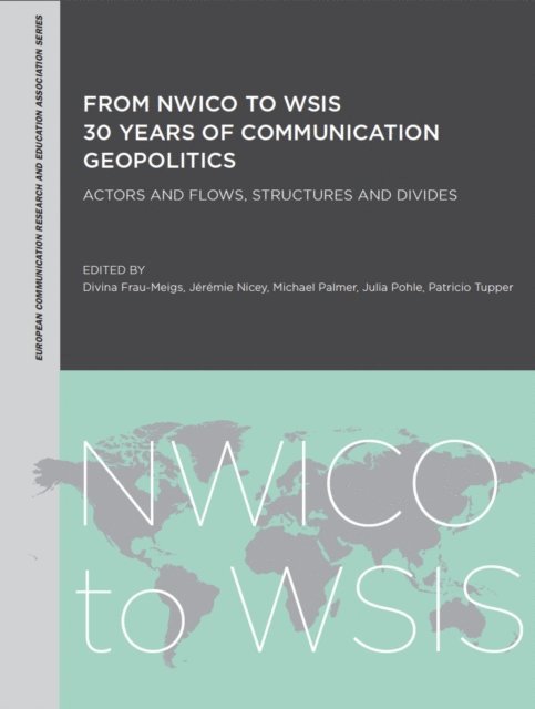 Patricio Tupper, Julia Pohle, Michael Palmer, Jeremie Nicey, Divina Frau-Meigs - From NWICO to WSIS: 30 Years of Communication Geopolitics, E-bok