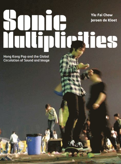 Jeroen de Kloet, Yiu Fai Chow - Sonic Multiplicities, E-bok