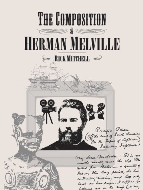Rick Mitchell - Composition of Herman Melville, E-bok