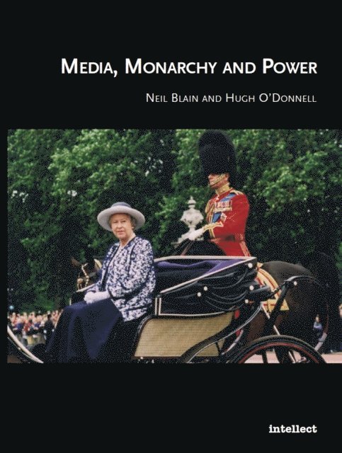 Hugh O'Donnell, Neil Blain - Media, Monarchy and Power, E-bok