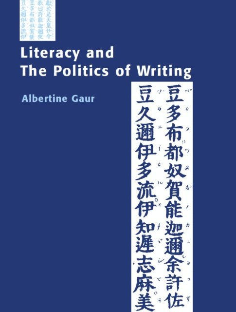 Albertine Gaur - Literacy and the Politics of Writing, E-bok