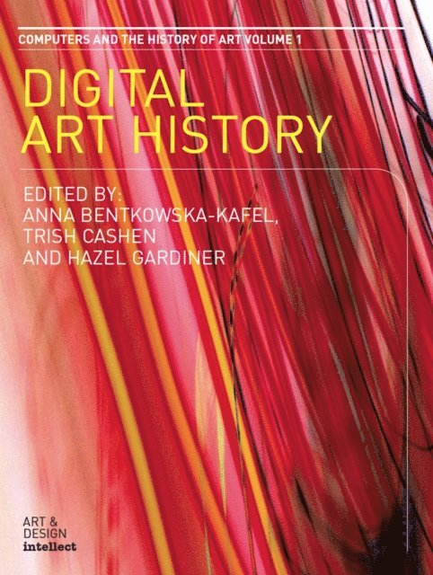 Hazel Gardiner, Trish Cashen, Anna Bentkowska-Kafel - Digital Art History, E-bok