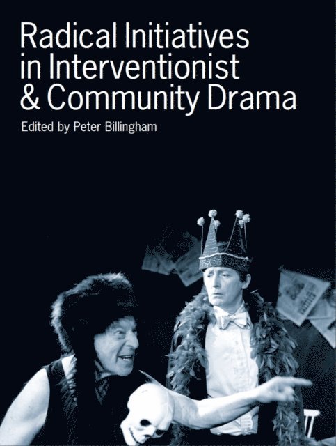Peter Billingham - Radical Initiatives in Interventionist & Community Drama, E-bok