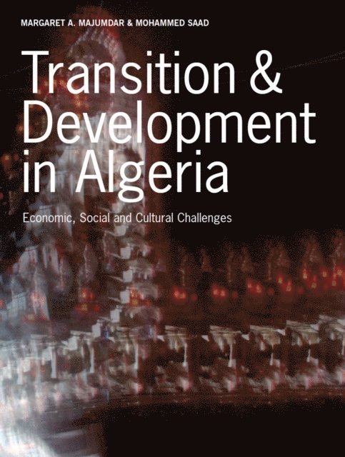 Margaret A. Majumdar, Mohammed Saad - Transition & Development in Algeria, E-bok