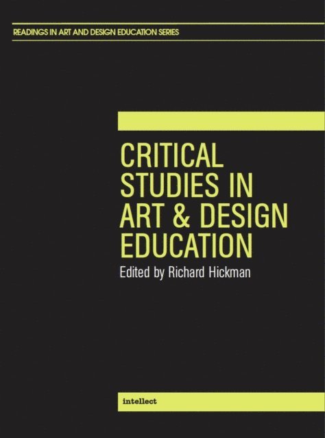 Richard Hickman - Critical Studies in Art and Design Education, E-bok