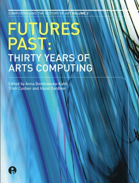 Hazel Gardiner, Trish Cashen, Anna Bentkowska-Kafel - Futures Past, E-bok