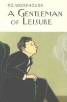 P.G. Wodehouse - Gentleman Of Leisure, Inbunden