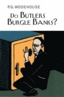 P.G. Wodehouse - Do Butlers Burgle Banks?, Inbunden