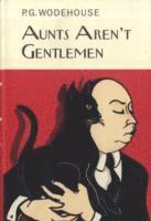 P.G. Wodehouse - Aunts Aren't Gentlemen, Inbunden