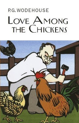 P.G. Wodehouse - Love Among the Chickens, Inbunden