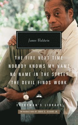 James Baldwin - Fire Next Time; Nobody Knows My Name; No Name In The Street; The Devil Finds Work, Inbunden