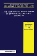 The Cognitive Neuropsychiatry of Emotion and Emotional Disorders