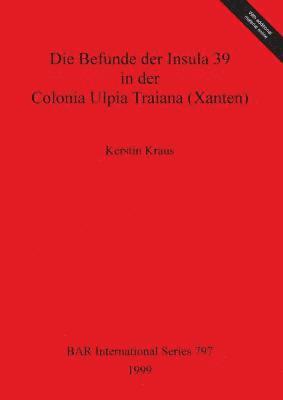 Kerstin Kraus - Die Befunde der Insula 39 in der Colonia Ulpia Traiana (Xanten), Övrigt