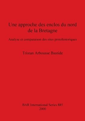 Tristan Arbousse Bastide - Une approche des enclos du nord de la Bretagne, Häftad