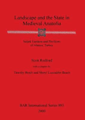 Timothy Beach, Sheryl Luzzadder-Beach, Scott Redford - Landscape and the State in Medieval Anatolia, Häftad. Tillgänglighet: Lägg i varukorg