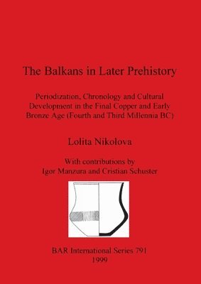 Lolita Nikolova - Balkans in Later Prehistory, Häftad. Tillgänglighet: Lägg i varukorg