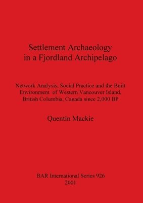 Quentin Mackie - Settlement Archaeology in a Fjordland Archipelago, Häftad. Tillgänglighet: Lägg i varukorg