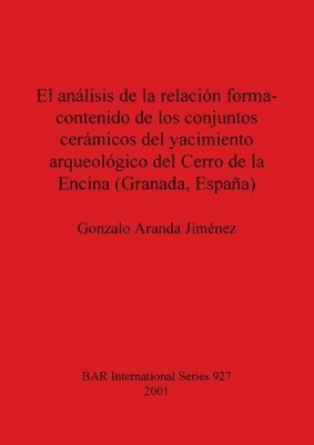 Gonzalo Aranda Jiménez - análisis de la relación forma-contenido de los conjuntos carámicos del yacimiento arqueológico del Cerro de la Encina (Granada España), Övrigt