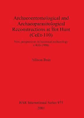Allison Bain - Archaeoentomological and Archaeoparasitological Reconstructions At Îlot Hunt (CeEt-110) Quebec Canada, Häftad