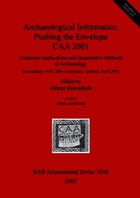 Archaeological Informatics: Pushing the Envelope - CAA 2001