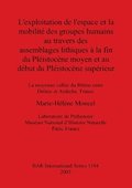 exploitation de l'espace et la mobilit� des groupes humains au travers des assemblages lithiques � la fin du Pl�istonc�ne moyen et au d�but du Pl�ist