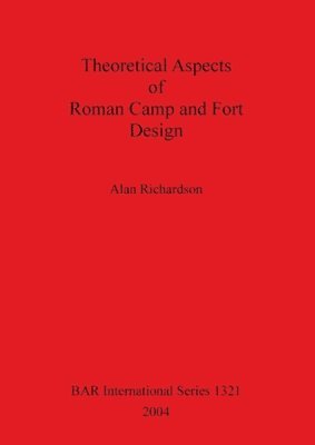 Alan Richardson - Theoretical Aspects of Roman Camp and Fort Design, Häftad
