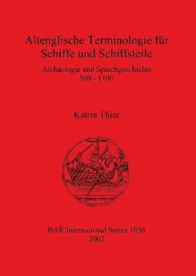 Katrin Thier - Altenglische Terminologie für Schiffe und Schiffsteile, Häftad