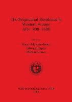 The Seigneurial Residence in Western Europe AD c 800-1600
