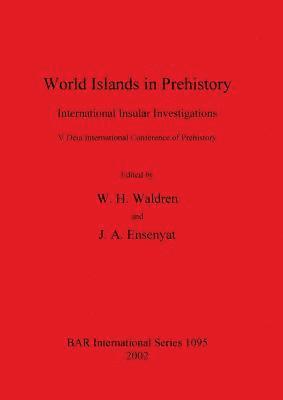 J A Ensenyat, W H Waldren - World Islands in Prehistory, Häftad