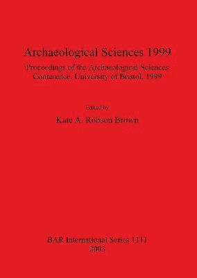 Kate A. Robson Brown - Archaeological Sciences 1999, Häftad