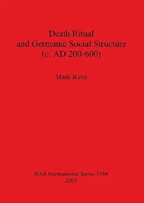 Mads Ravn - Death Ritual and Germanic Social Structure (c. AD 200-600), Häftad. Tillgänglighet: Lägg i varukorg