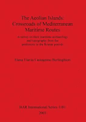 Elena Flavia Castagnino Berlinghieri - Aeolian Islands: Crossroads of Mediterranean Maritime Routes, Häftad