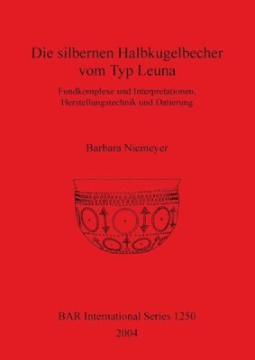Barbara Niemeyer - silbernen Halbkugelbecher vom Typ Leuna, Häftad