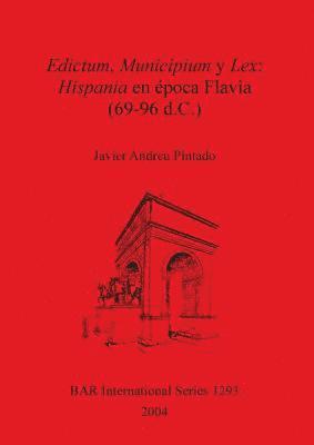 Javier Andreu Pintado - Edictum Municipium y Lex: Hispania en Época Flavia (69-96 d.C.), Häftad