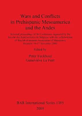 Peter Eeckhout, Genivieve le Fort - Wars and Conflicts in Prehispanic Mesoamerica and the Andes, Häftad