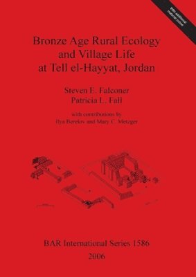 Steven E. Falconer, Patricia L. Fall, Mary C Metzger - Bronze Age Rural Ecology and Village Life at Tell El-Hayyat Jordan, Övrigt